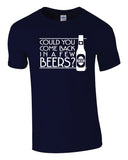 Come back in a few Beers Tee