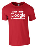 I don't need Google, My wife knows everything Tee