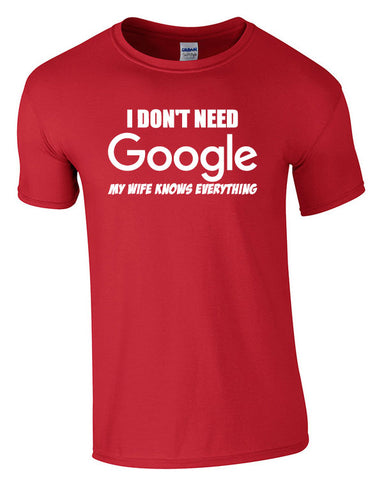 I don't need Google, My wife knows everything Tee