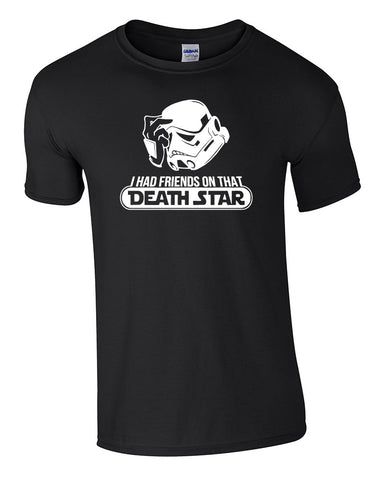 I Had Friends On That Death Star Tee