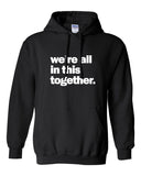 we're all in this together - Adult & Youth Hoodie