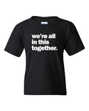 we're all in this together - Adult & Youth Tee